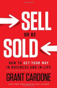 Sell or Be Sold How to Get Your Way in Business and in Life
